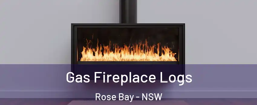 Gas Fireplace Logs Rose Bay - NSW