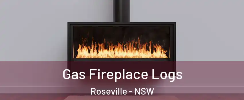 Gas Fireplace Logs Roseville - NSW