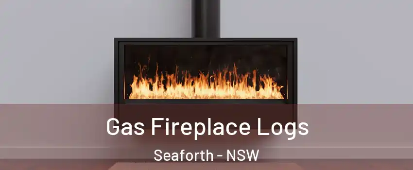 Gas Fireplace Logs Seaforth - NSW
