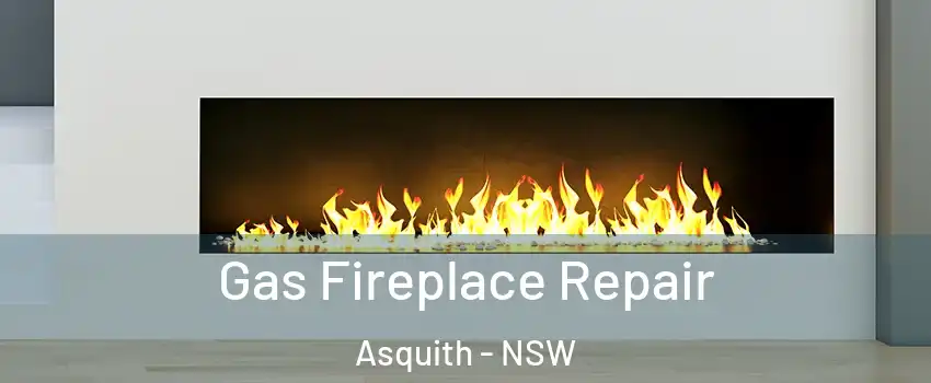 Gas Fireplace Repair Asquith - NSW