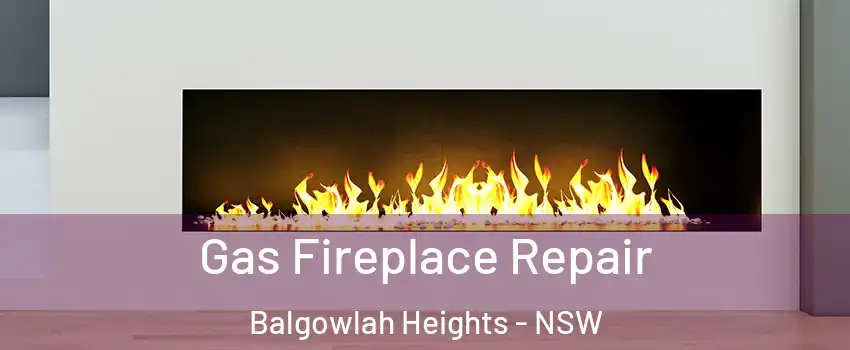 Gas Fireplace Repair Balgowlah Heights - NSW