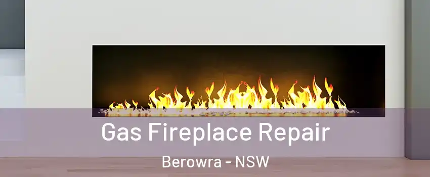 Gas Fireplace Repair Berowra - NSW