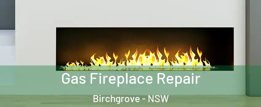 Gas Fireplace Repair Birchgrove - NSW