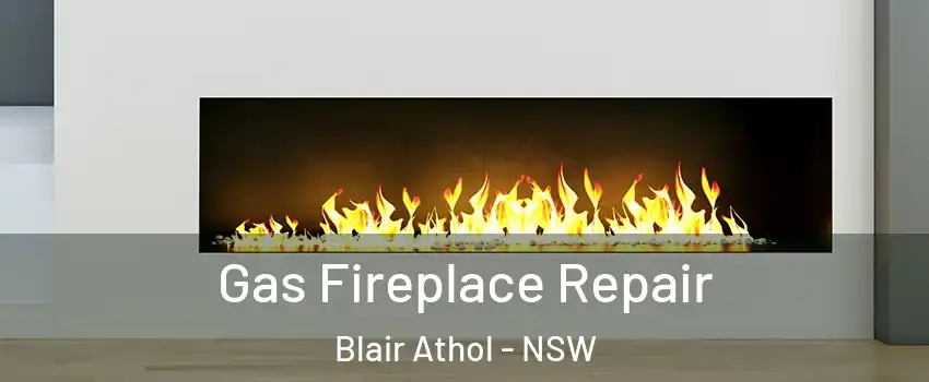Gas Fireplace Repair Blair Athol - NSW
