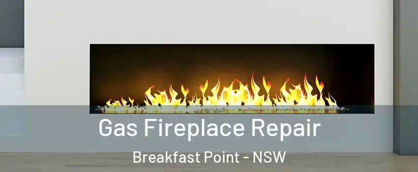 Gas Fireplace Repair Breakfast Point - NSW