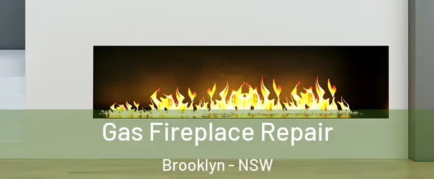 Gas Fireplace Repair Brooklyn - NSW