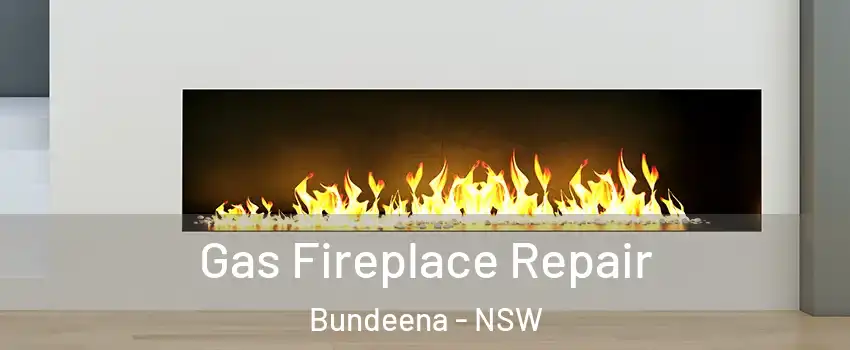 Gas Fireplace Repair Bundeena - NSW