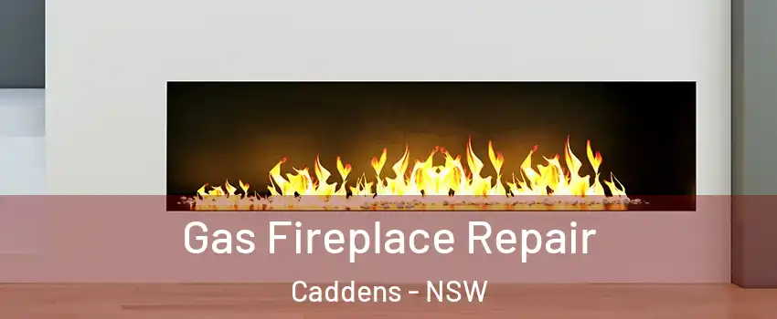 Gas Fireplace Repair Caddens - NSW