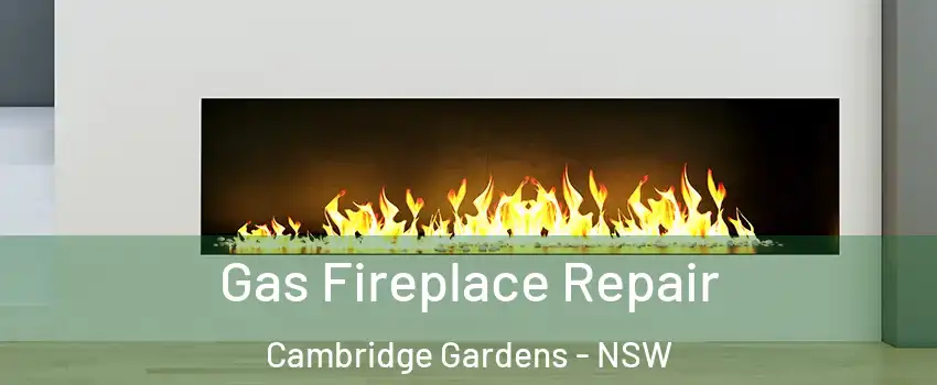 Gas Fireplace Repair Cambridge Gardens - NSW