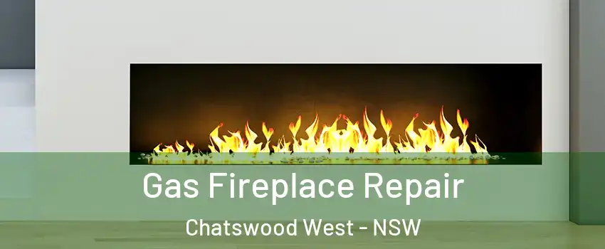 Gas Fireplace Repair Chatswood West - NSW