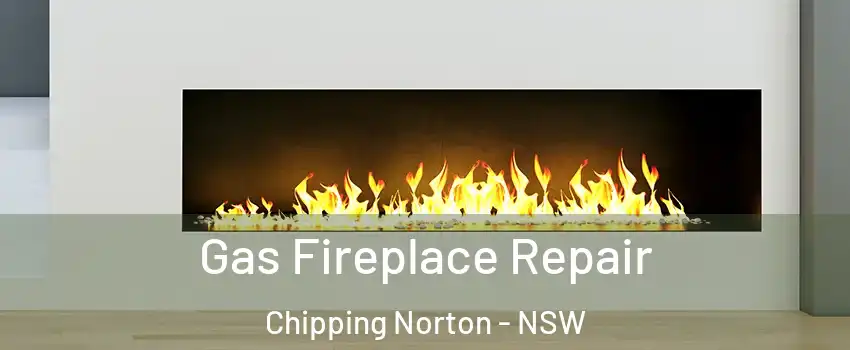 Gas Fireplace Repair Chipping Norton - NSW