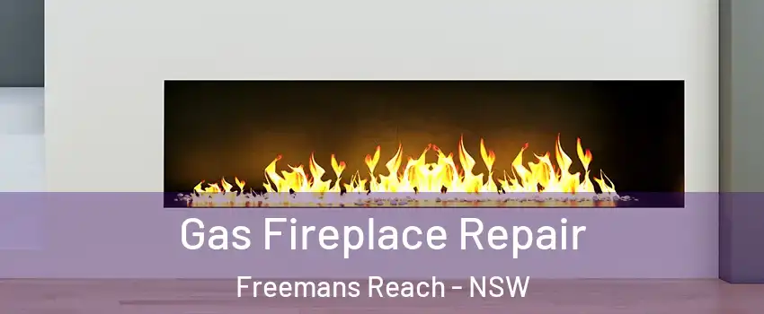 Gas Fireplace Repair Freemans Reach - NSW