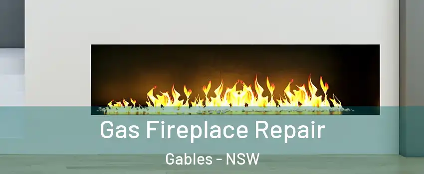 Gas Fireplace Repair Gables - NSW