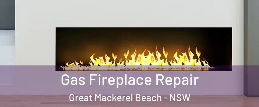 Gas Fireplace Repair Great Mackerel Beach - NSW
