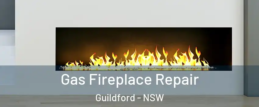 Gas Fireplace Repair Guildford - NSW