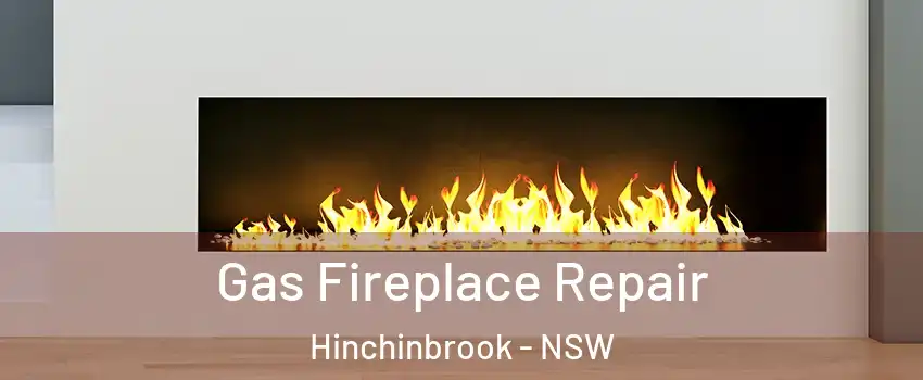 Gas Fireplace Repair Hinchinbrook - NSW