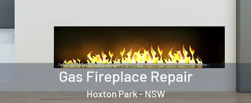 Gas Fireplace Repair Hoxton Park - NSW
