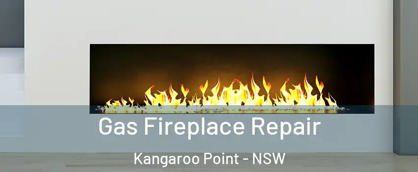 Gas Fireplace Repair Kangaroo Point - NSW