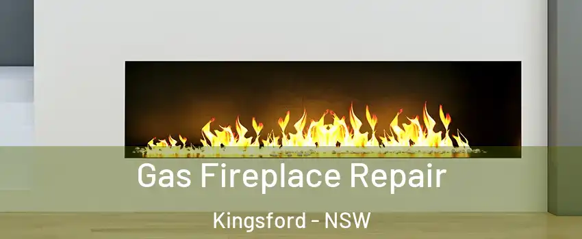 Gas Fireplace Repair Kingsford - NSW