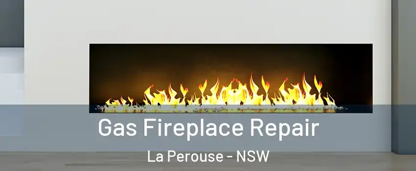 Gas Fireplace Repair La Perouse - NSW