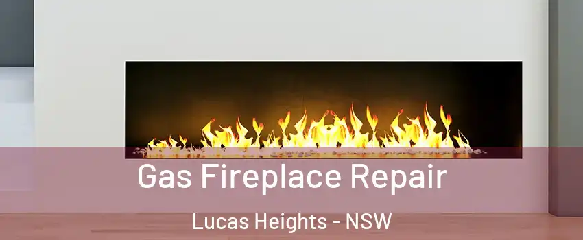 Gas Fireplace Repair Lucas Heights - NSW