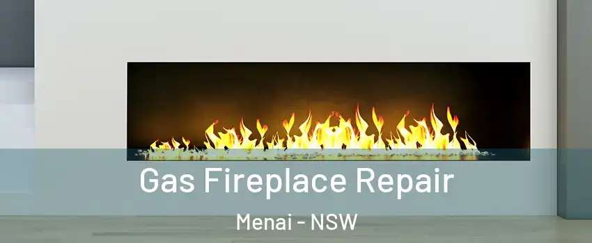 Gas Fireplace Repair Menai - NSW