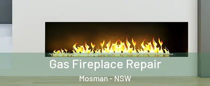 Gas Fireplace Repair Mosman - NSW