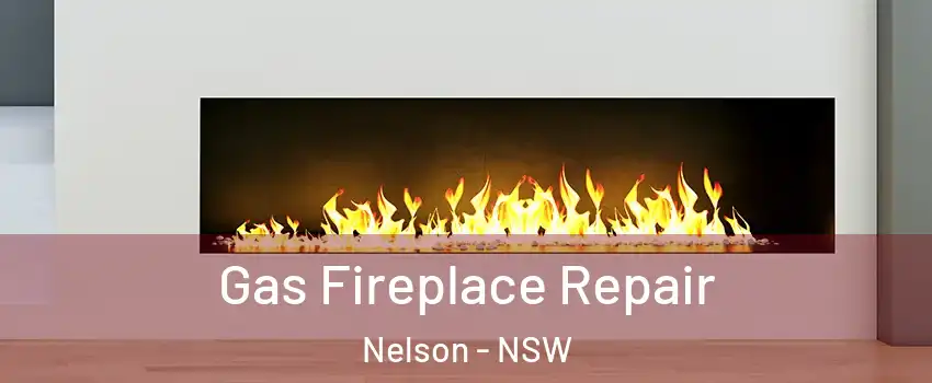 Gas Fireplace Repair Nelson - NSW