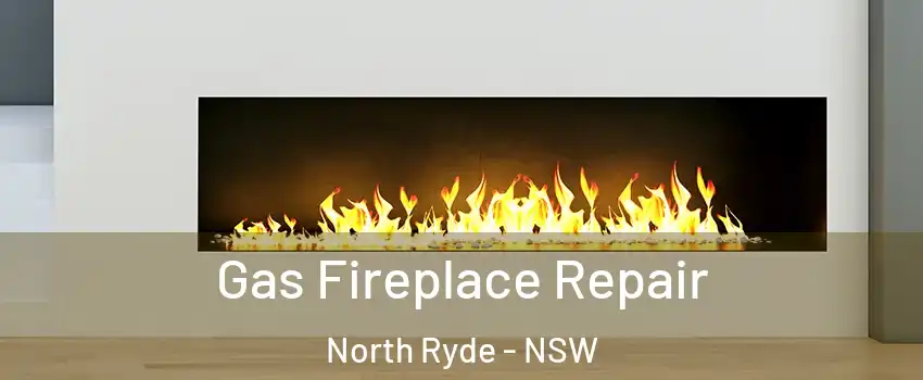 Gas Fireplace Repair North Ryde - NSW