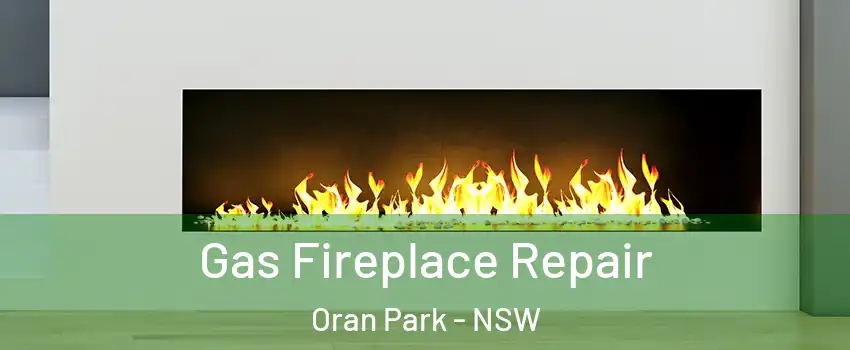 Gas Fireplace Repair Oran Park - NSW