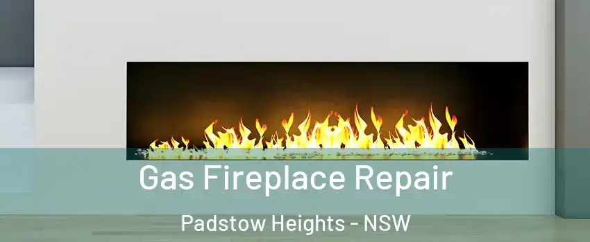 Gas Fireplace Repair Padstow Heights - NSW
