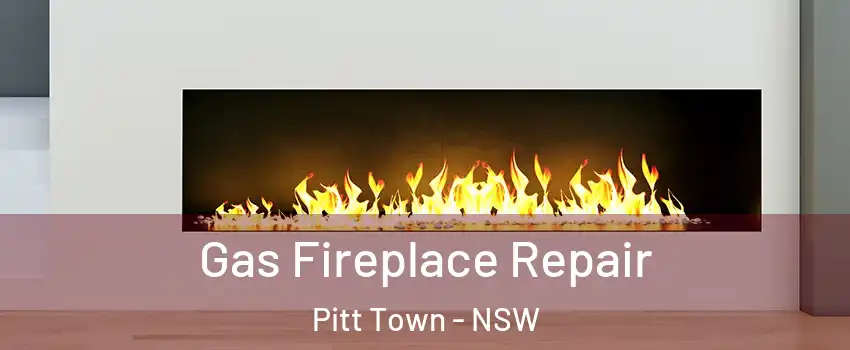 Gas Fireplace Repair Pitt Town - NSW