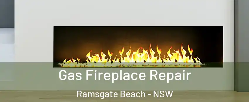 Gas Fireplace Repair Ramsgate Beach - NSW