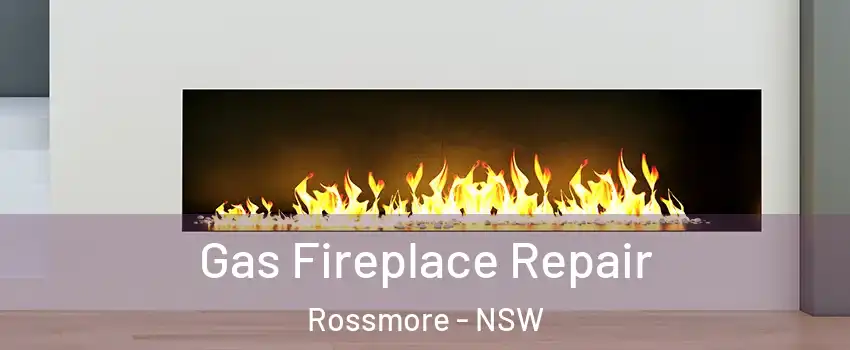 Gas Fireplace Repair Rossmore - NSW