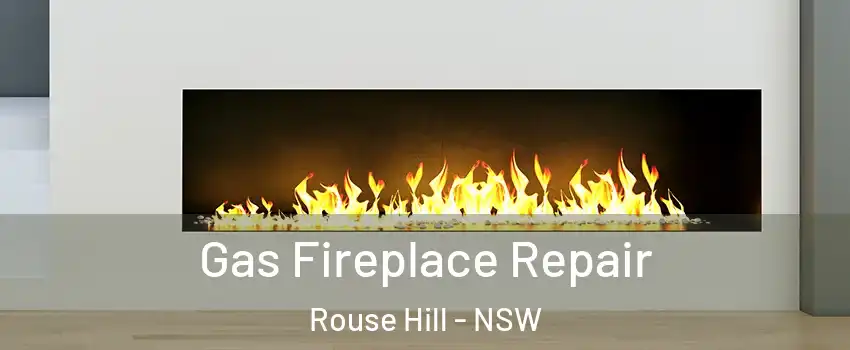 Gas Fireplace Repair Rouse Hill - NSW