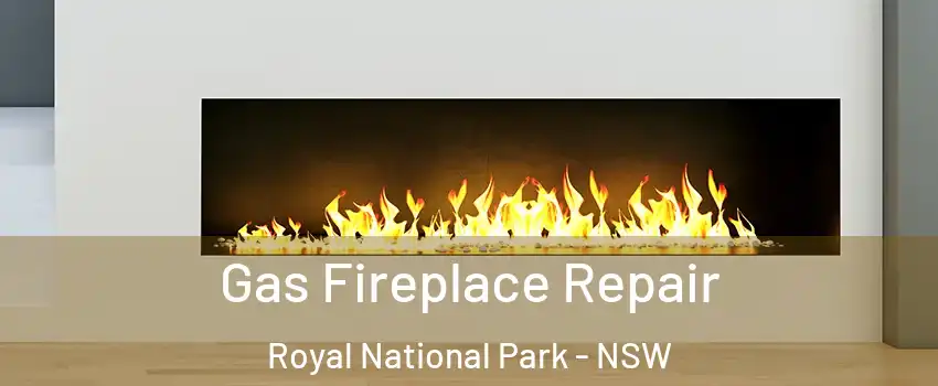 Gas Fireplace Repair Royal National Park - NSW