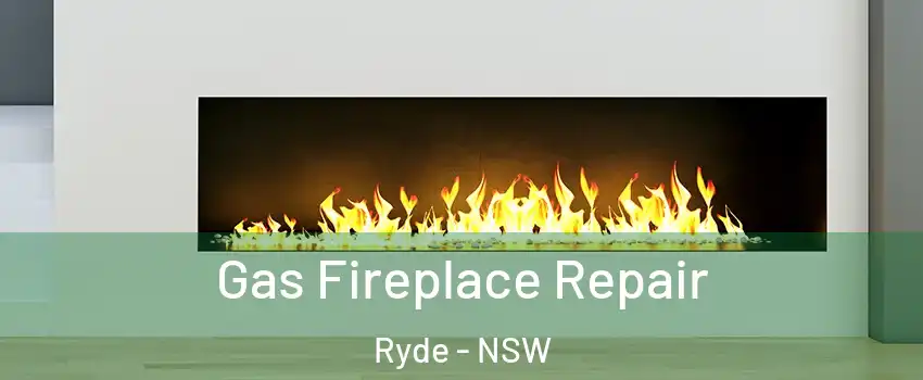 Gas Fireplace Repair Ryde - NSW