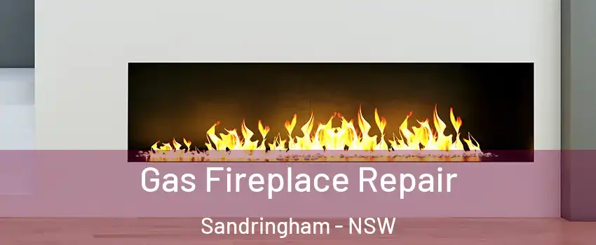 Gas Fireplace Repair Sandringham - NSW