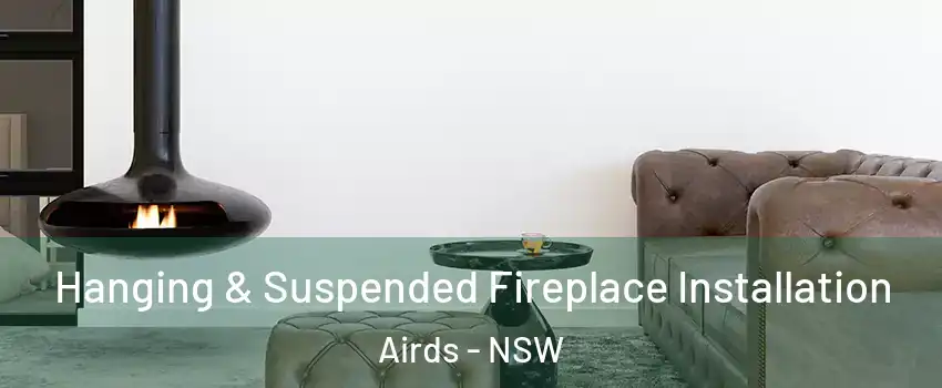 Hanging & Suspended Fireplace Installation Airds - NSW