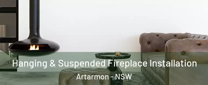 Hanging & Suspended Fireplace Installation Artarmon - NSW