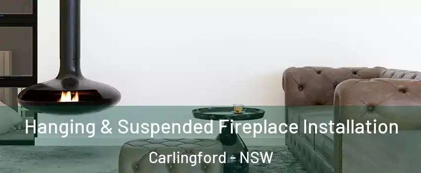 Hanging & Suspended Fireplace Installation Carlingford - NSW