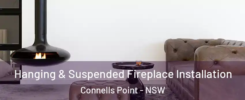 Hanging & Suspended Fireplace Installation Connells Point - NSW