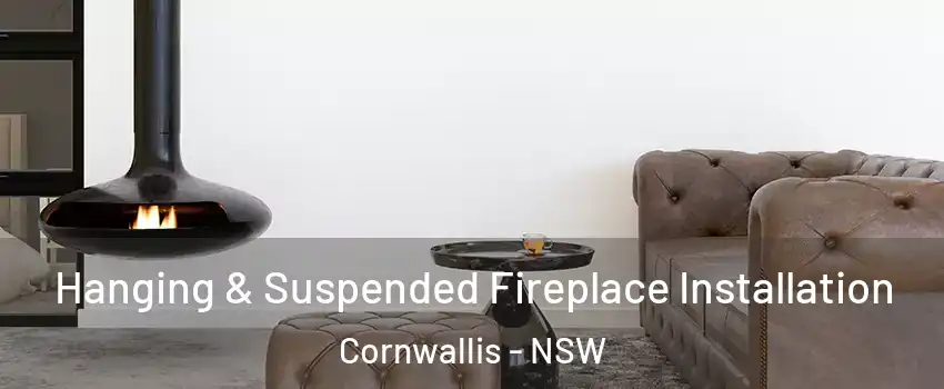 Hanging & Suspended Fireplace Installation Cornwallis - NSW