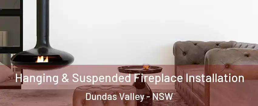 Hanging & Suspended Fireplace Installation Dundas Valley - NSW