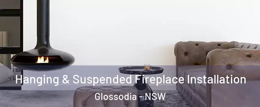 Hanging & Suspended Fireplace Installation Glossodia - NSW