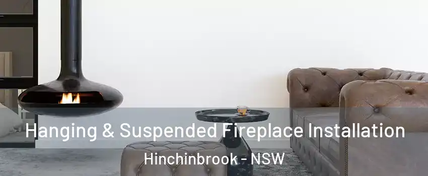 Hanging & Suspended Fireplace Installation Hinchinbrook - NSW