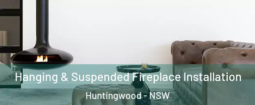 Hanging & Suspended Fireplace Installation Huntingwood - NSW