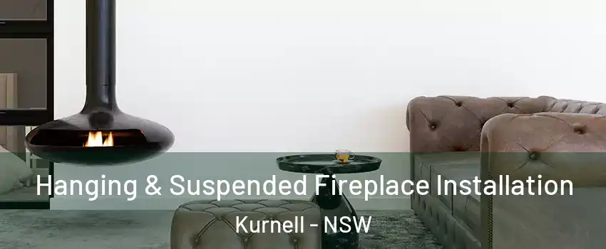 Hanging & Suspended Fireplace Installation Kurnell - NSW