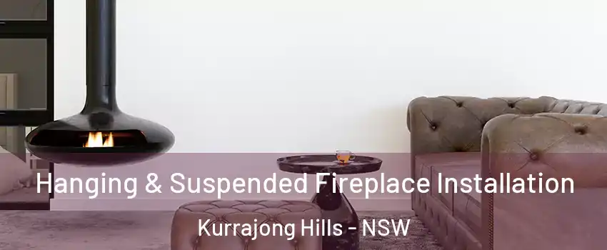 Hanging & Suspended Fireplace Installation Kurrajong Hills - NSW