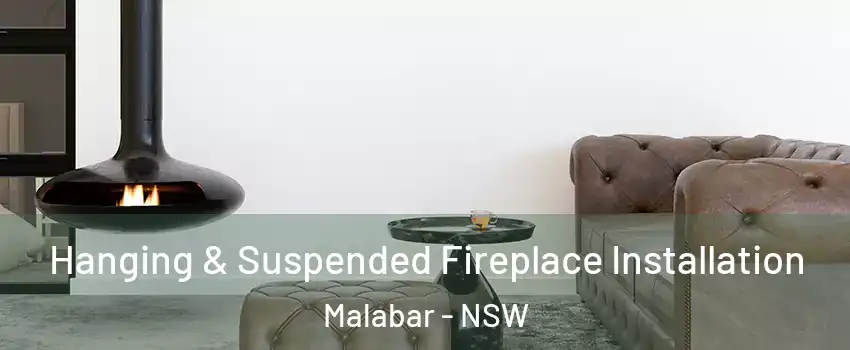 Hanging & Suspended Fireplace Installation Malabar - NSW
